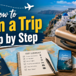 How to Plan a Trip Step by Step